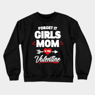 Boy Valentines Day Shirt Forget It Girls Mom Is My Valentine Crewneck Sweatshirt